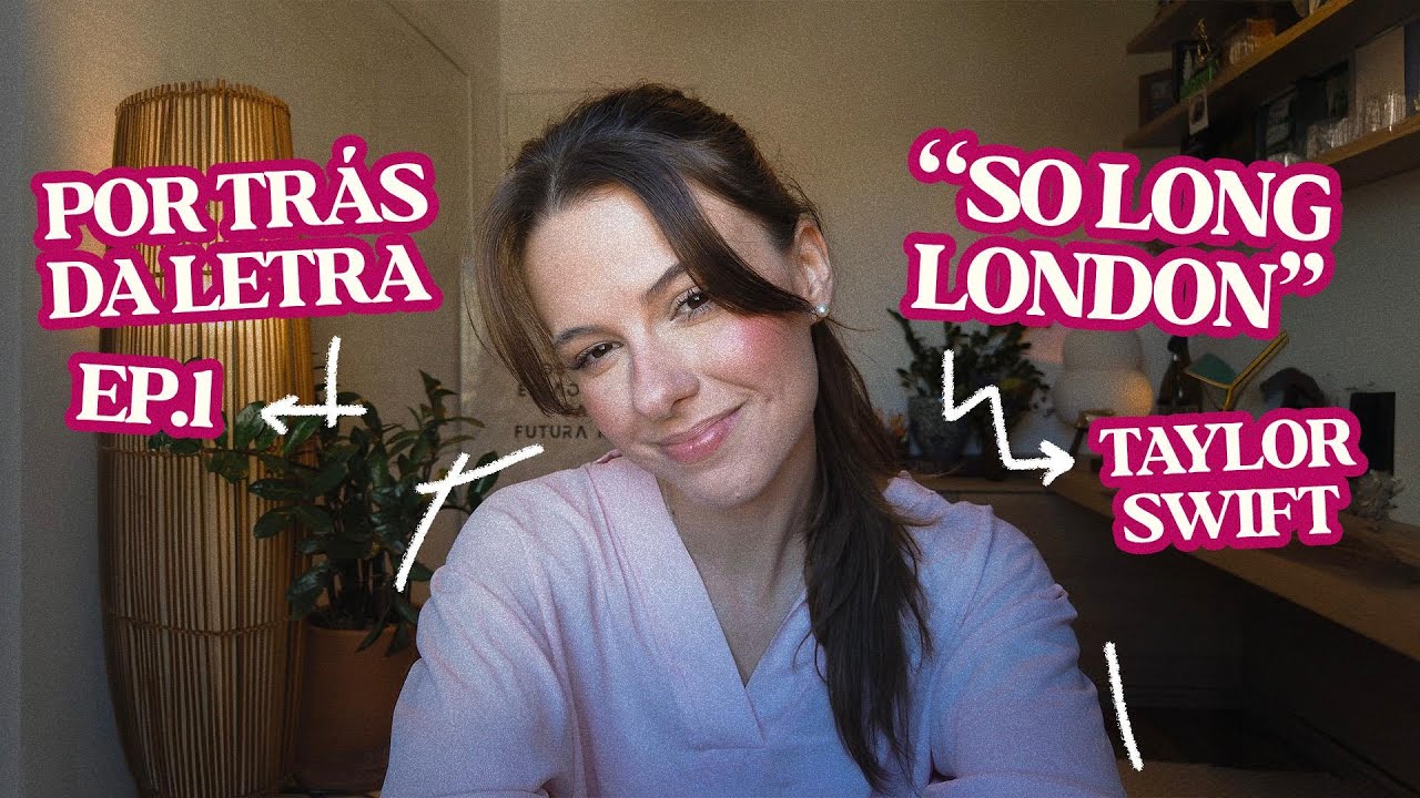 Por Trás da Letra - So Long, London - Taylor Swift | EP 01.