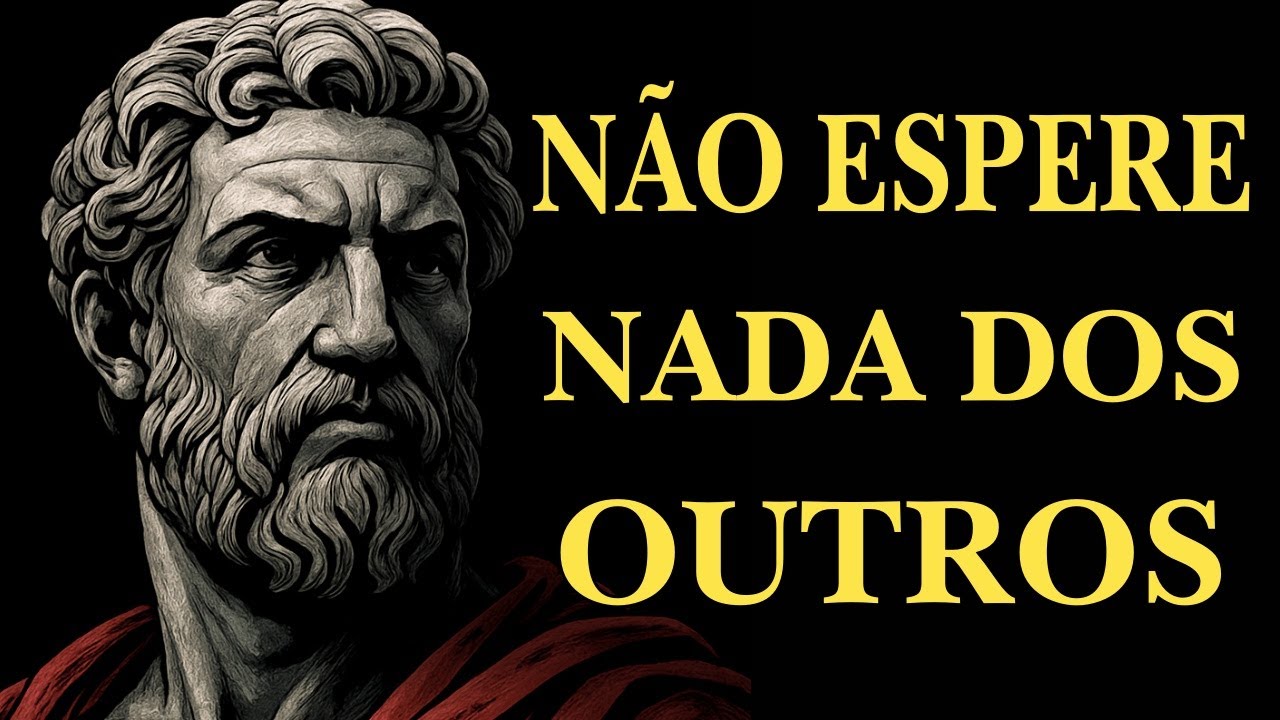 NÃO EXIJA DOS OUTROS O QUE ELES NÃO PODEM DAR | ESTOICISMO