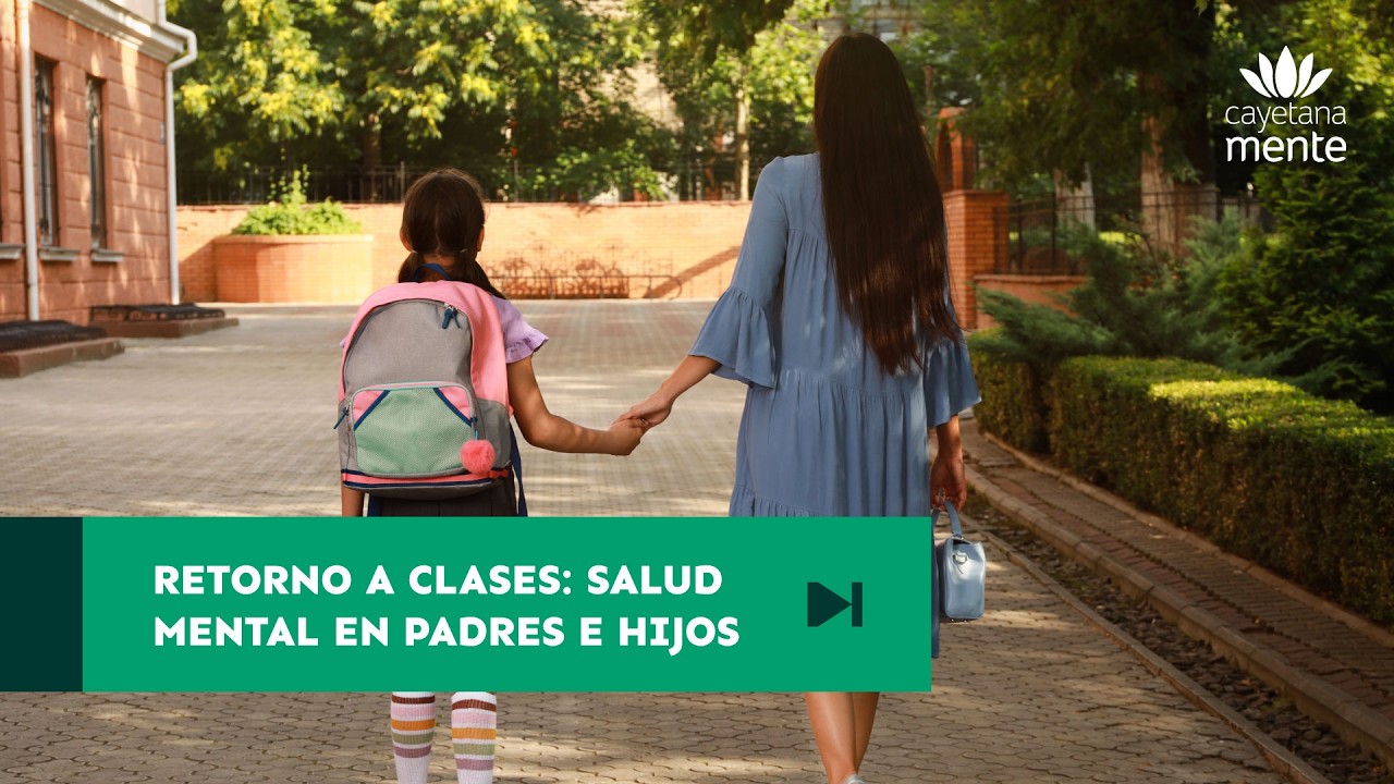Retorno a clases: salud mental en padres e hijos | Cayetanamente