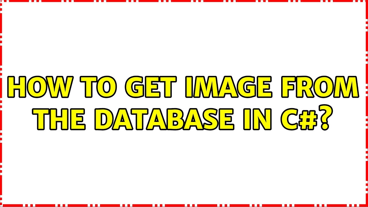 How to get image from the database in C#? (4 Solutions!!)