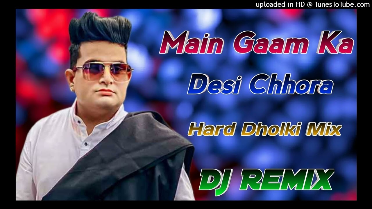 Main Gaam Ka Desi Chhora||Dj Remix Song|| Hard Dholki Mix (Raju Panjabi Song)By Dj Tinku Remixer