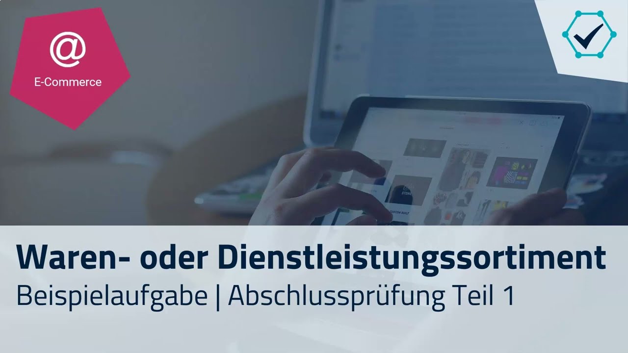 Prüfungsaufgabe: Waren- oder Dienstleistungssortiment bewirtschaften (Abschlussprüfung E-Commerce)
