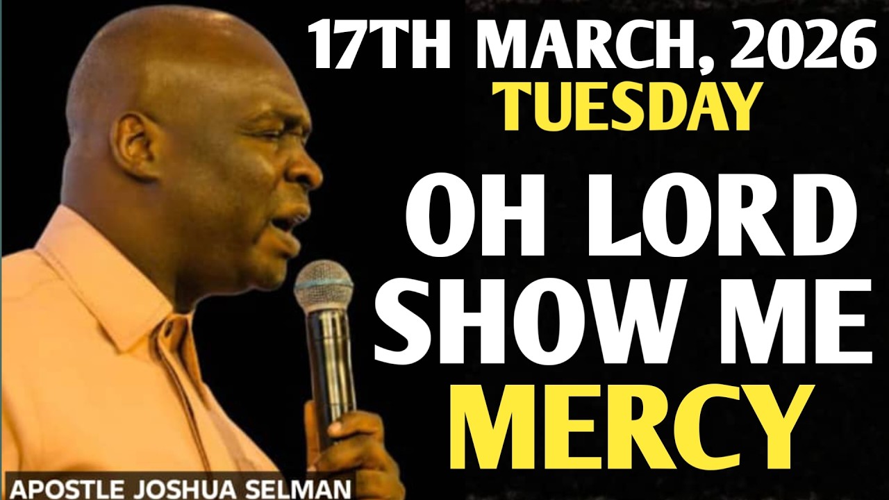 [TUESDAY, 17TH FEBRUARY 2026] LORD SHOW ME MERCY TONIGHT || APOSTLE JOSHUA SELMAN