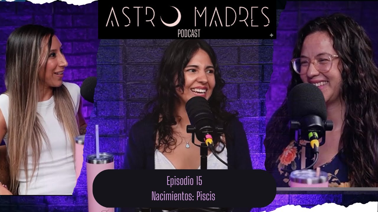Episodio 15 | Nacimientos Piscis ♓ – Sensibilidad, intuición y conexión profunda