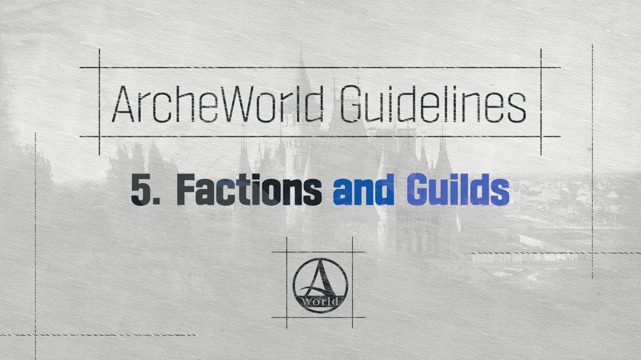 [ArcheWorld] Guidelines_Factions and Guilds