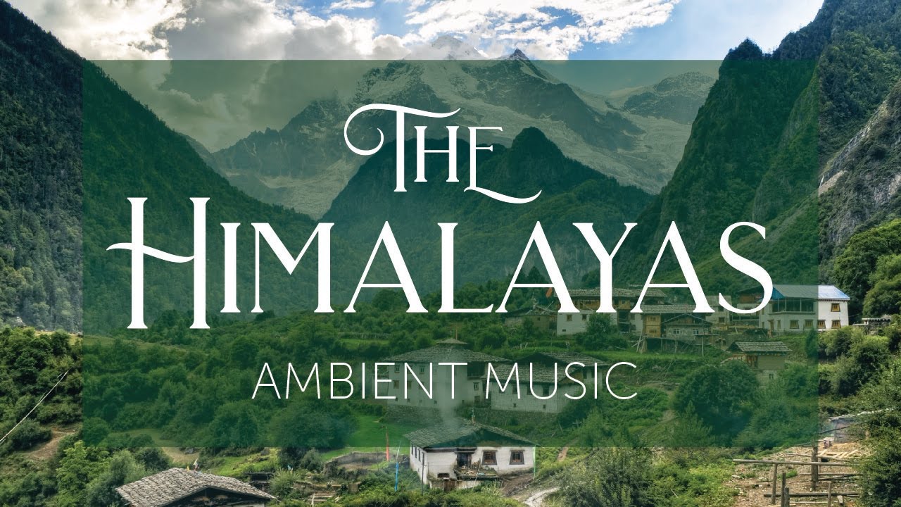 The Himalayas | Music and Background Ambience