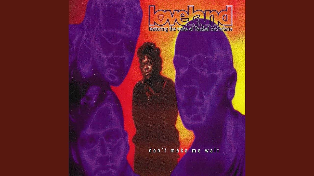 Don't Make Me Wait (feat. Rachel McFarlane) (Loveland's Full On Vocal Mix)