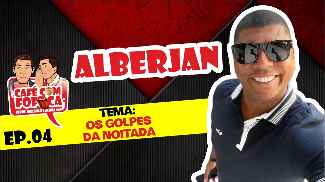 ALBERJAN - CAFÉ COM FOFOCA - #004