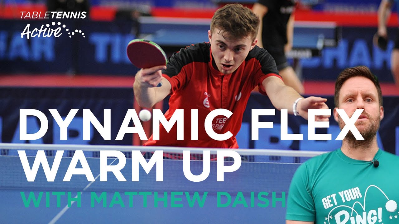 Table Tennis Active - Dynamic Flex Warm Up with Matthew Daish