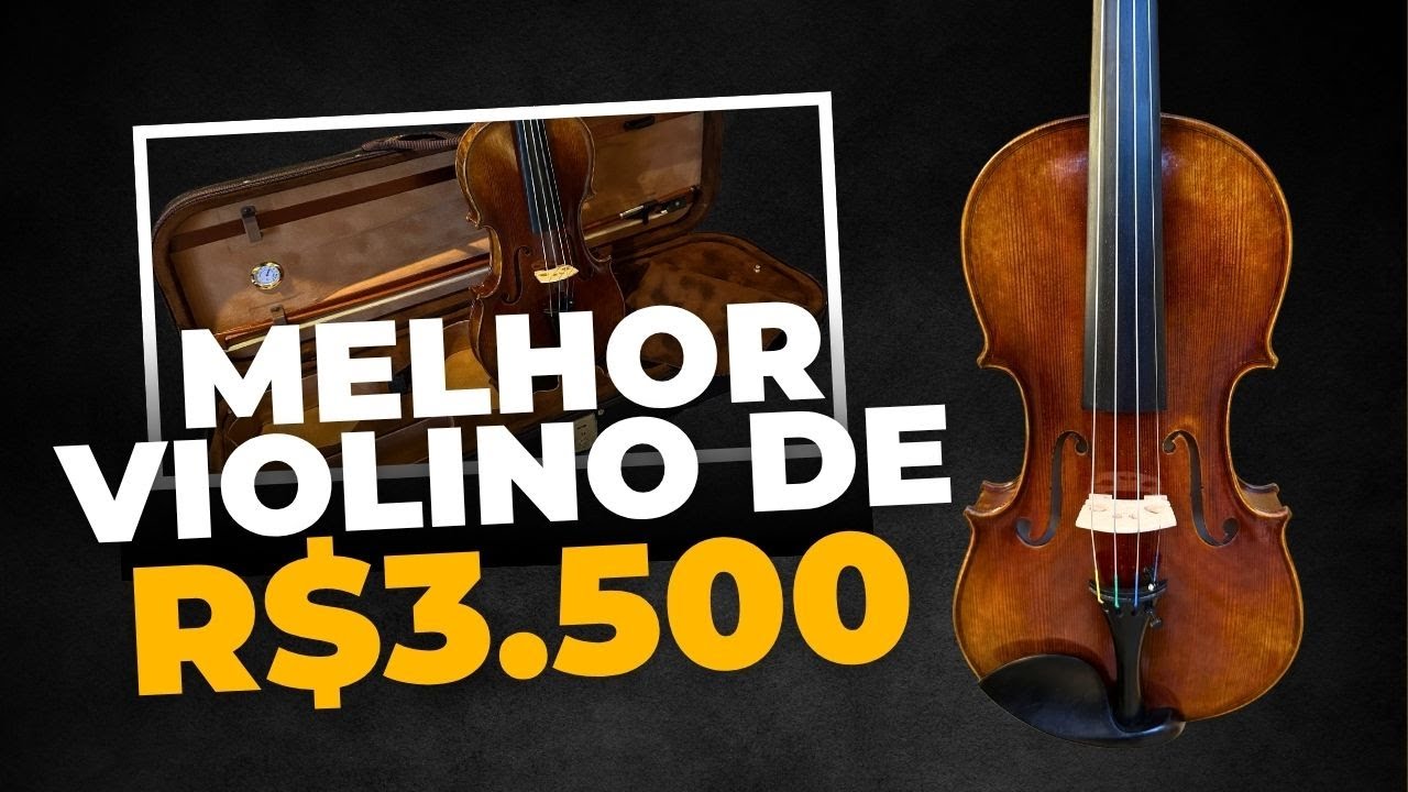 O melhor violino de até R$3.500 do Brasil: INACREDITÁVEL!