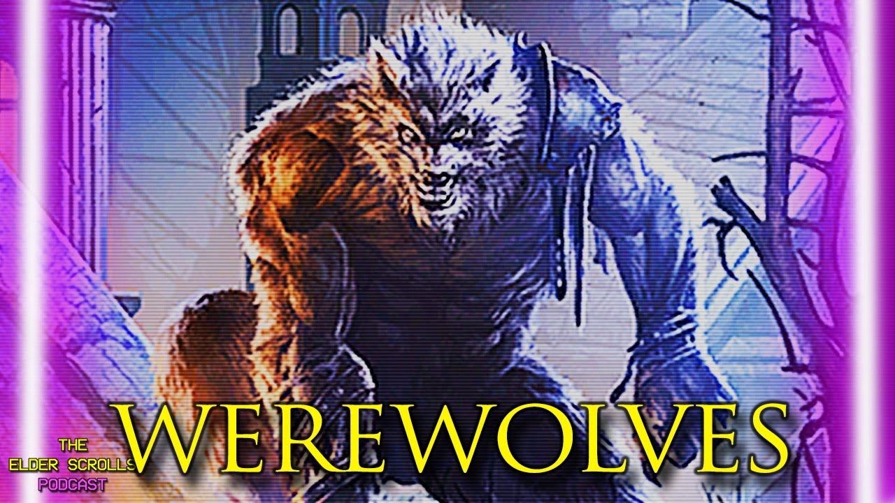 Werewolves, Werebears, Wereboars & More Werecreatures | The Elder Scrolls Podcast #54
