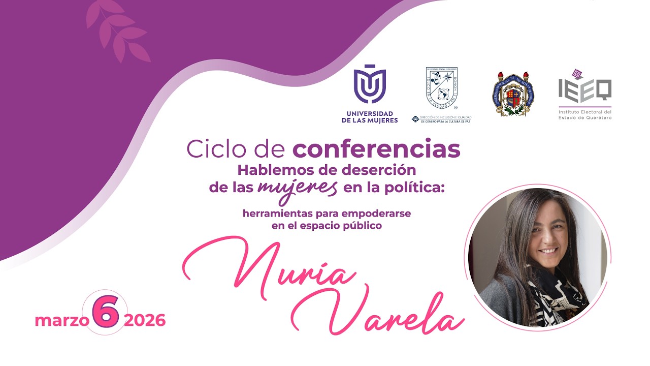 CONFERENCIA: “HABLEMOS DE DESERCIÓN DE LAS MUJERES EN LA POLÍTICA: HERRAMIENTAS PARA EMPODERARSE...