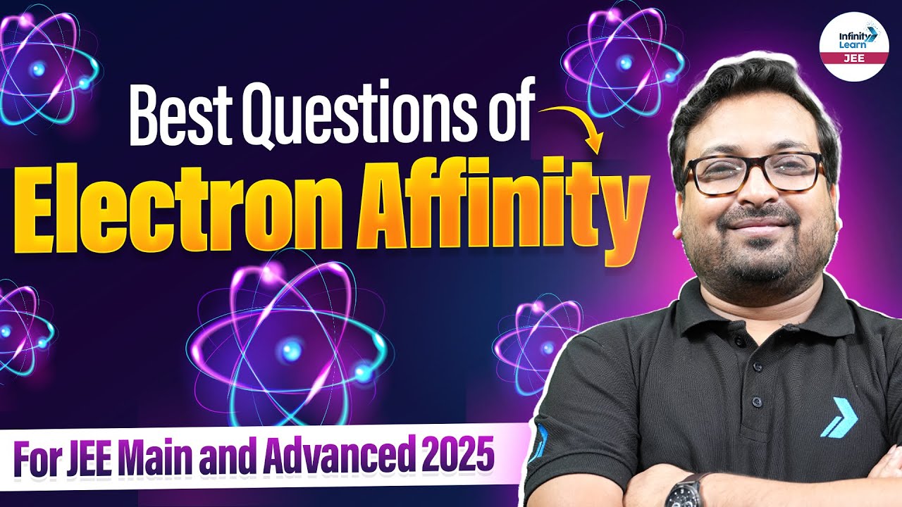 Best Questions of Electron Affinity For JEE Mains and Advanced 2025 | Chemistry | @SriChaitanyaAcademyJEE