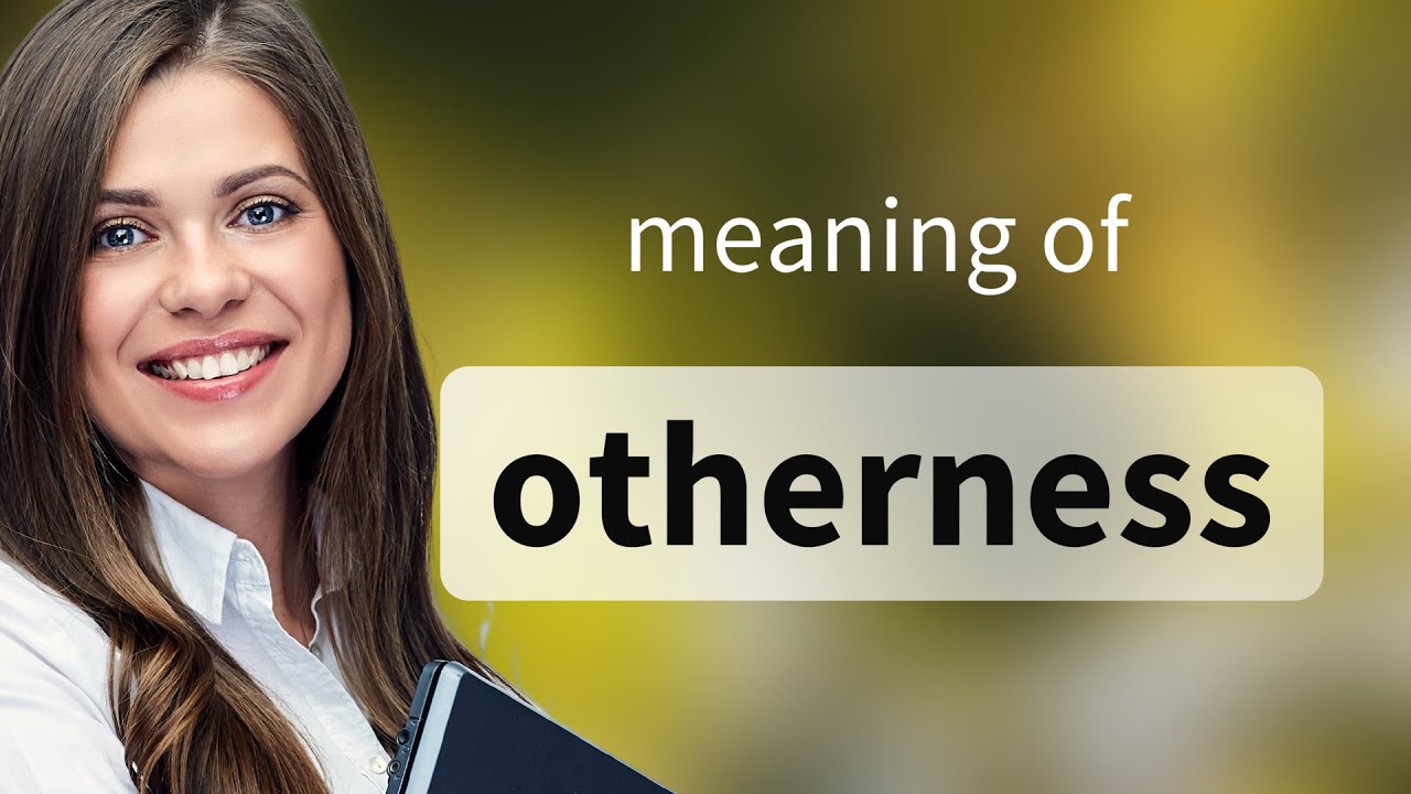 Otherness &mdash; what is OTHERNESS meaning