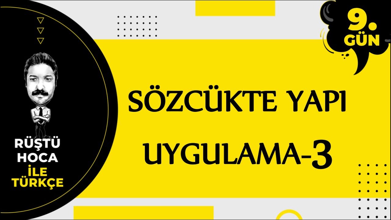 Sözcükte Yapı | UYGULAMA-3 | 80 Günde Türkçe Kampı 9.Gün | RÜŞTÜ HOCA
