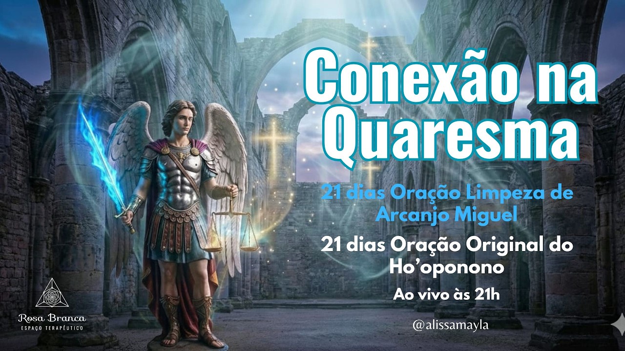 Dia 10 | Quaresma em Conexão | 21 Dias Limpeza de ARCANJO MIGUEL ⚔️💙✨