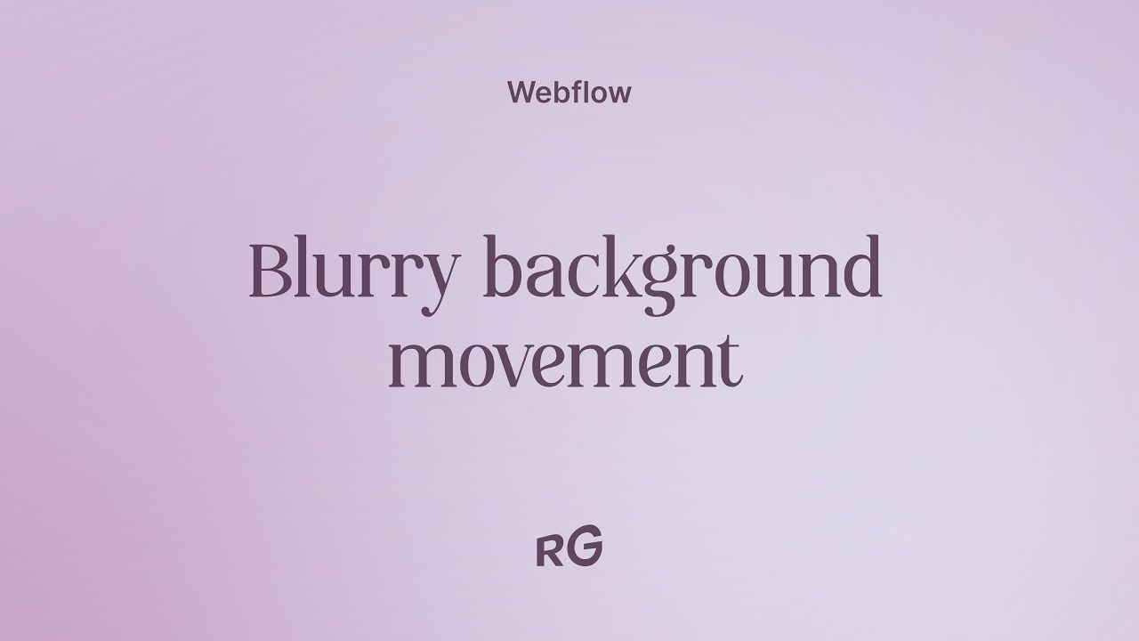 How to Create Blurry Animated Backgrounds in Webflow