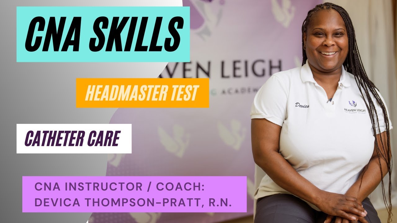 Headmaster Test - CNA Skills - Catheter Care