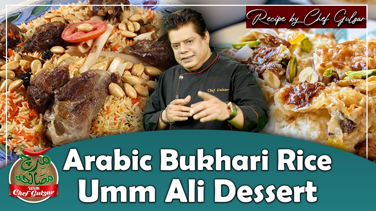 Arabic Bukhari Rice And Umm Ali Dessert Recipe | Mirch Masala With Chef Gulzar | GTV Foods