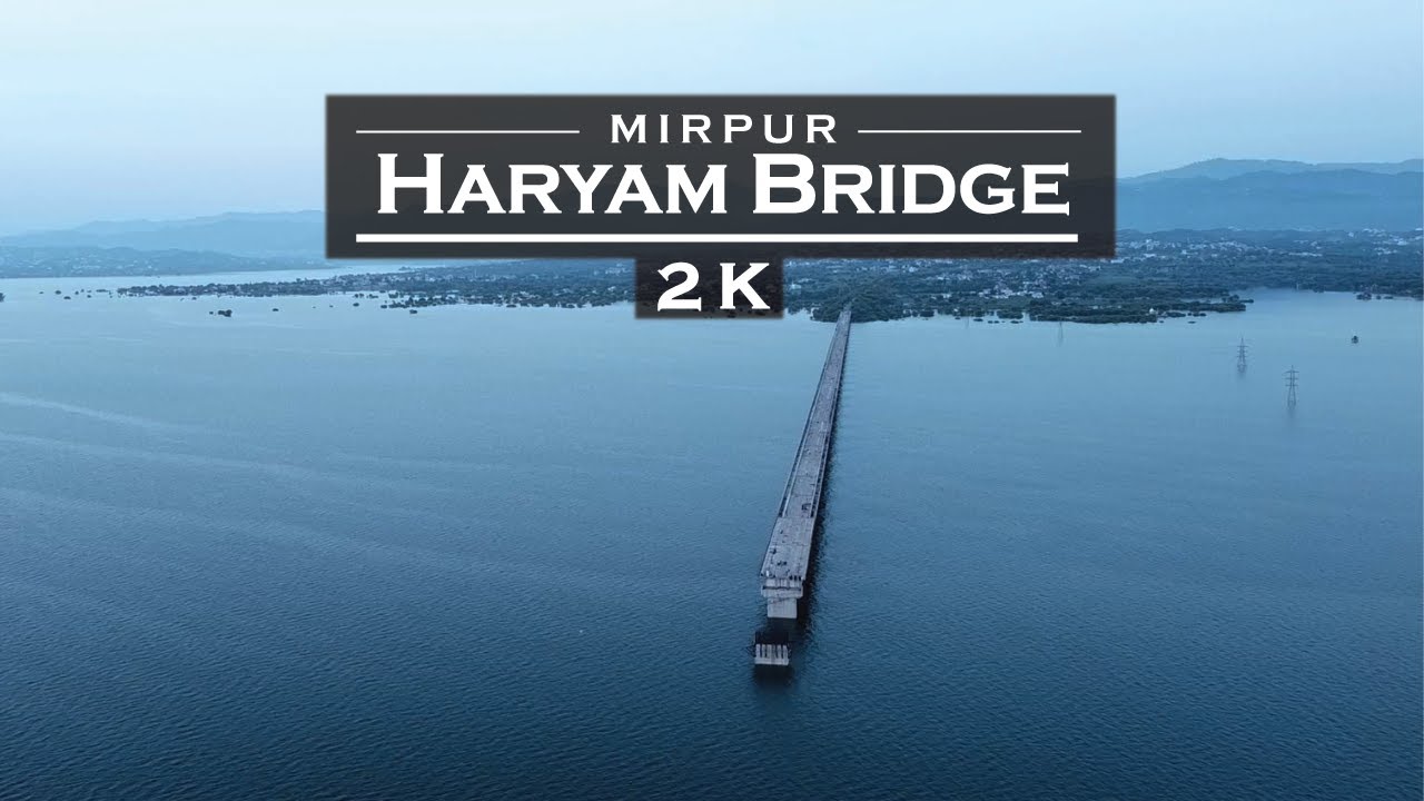 Haryam Bridge - Mirpur Azad Kashmir, by drone [2K] 2023