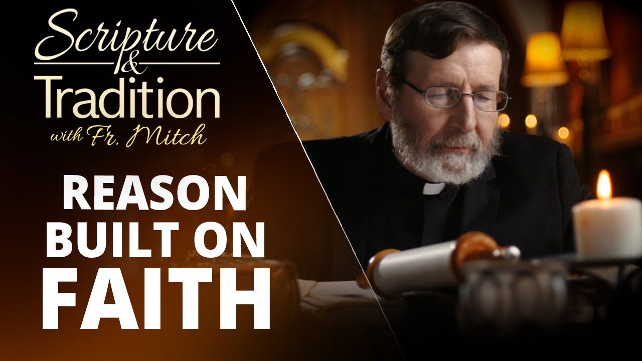 Scripture and Tradition with Fr. Mitch Pacwa - 2022-01-25 - Faith, Reason and Wisdom