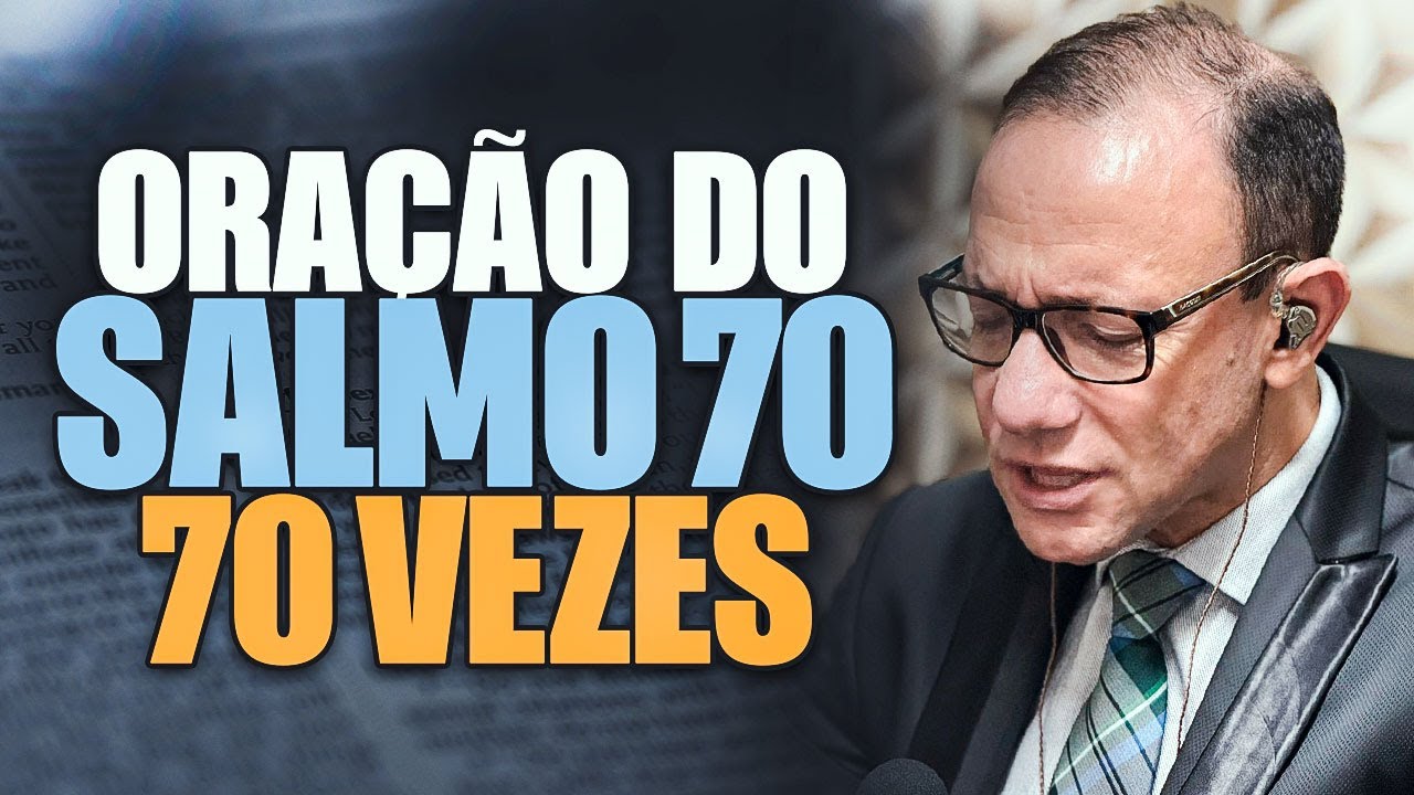 ORAÇÃO DO SALMO 70 - ORE O SALMO SETENTA POR SETENTA VEZES🙏✨ ACELERE AS BENÇÃOS DE DEUS NA SUA VIDA.