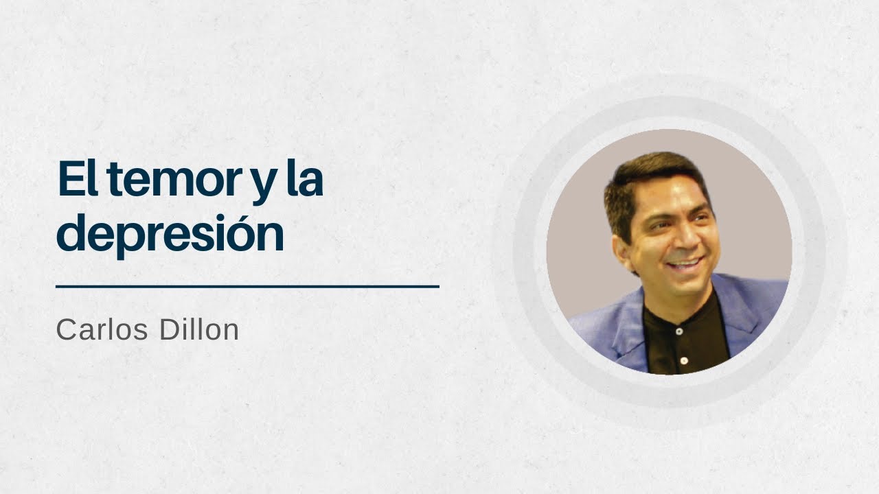 El temor y la depresión | Pastor Carlos Dillon