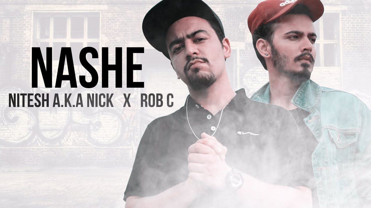 Nashe | Nitesh A.K.A Nick x Rob C | Latest Hindi Rap Song 2018