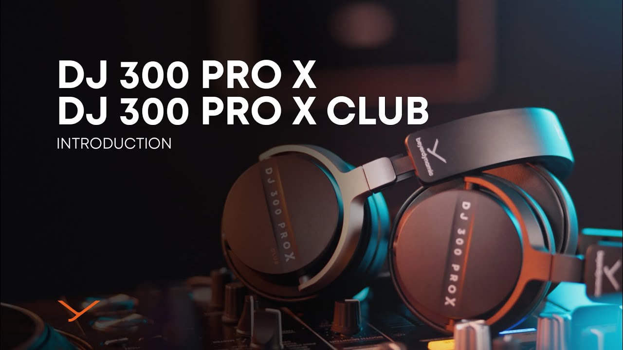 beyerdynamic | DJ 300 PRO X & DJ 300 PRO X CLUB Product Introduction