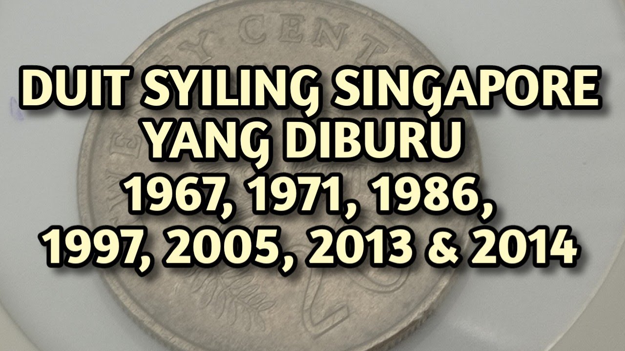 DUIT SYILING SINGAPORE YANG DIBURU 1967, 1971, 1986, 1997, 2005, 2013 & 2014