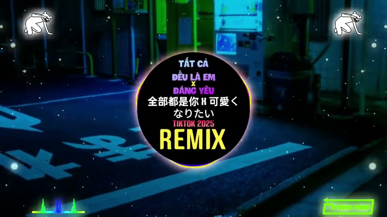 全部都是你DJ2026 x 可愛くなりたい (DJ尤宏Remix) Tất Cả Đều L&agrave; Em x Đ&aacute;ng Y&ecirc;u (Remix Tiktok) 