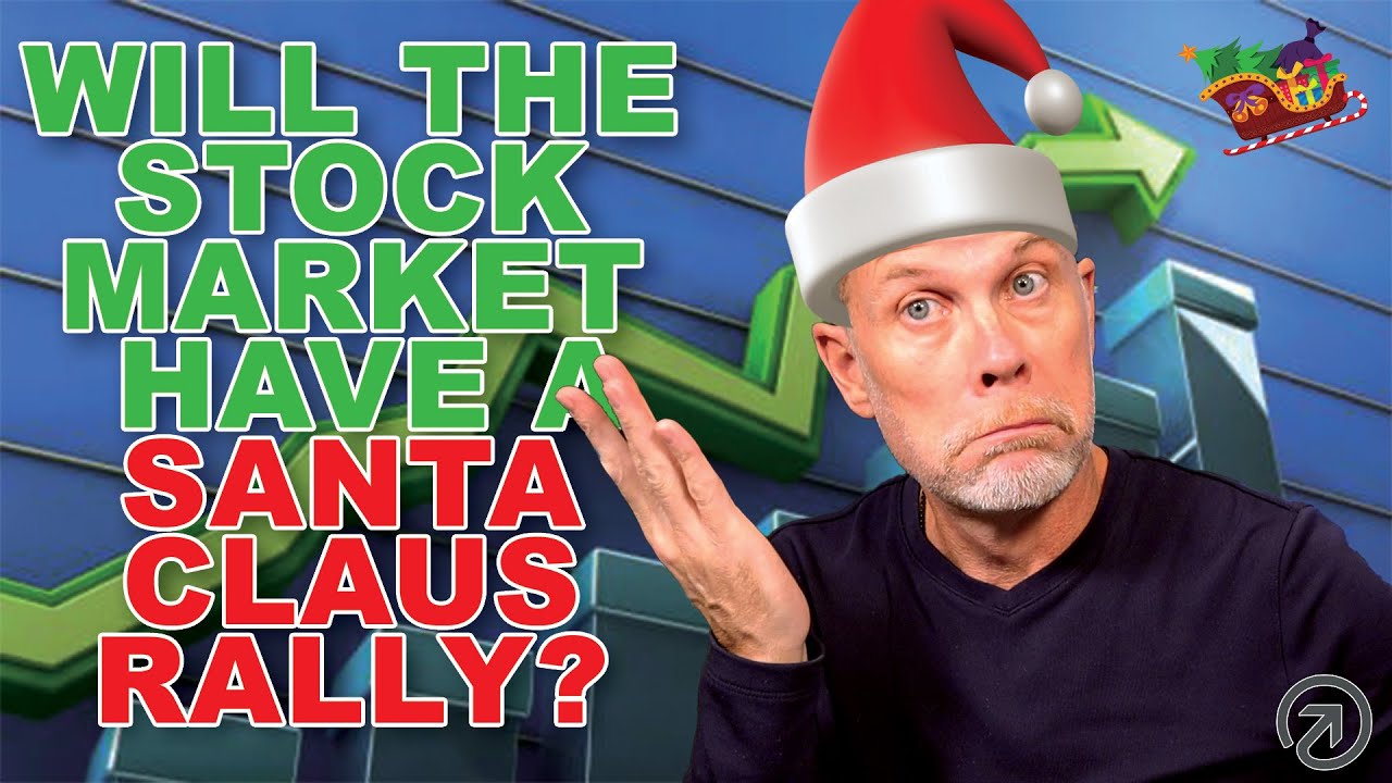 WILL THE STOCK MARKET HAVE A SANTA CLAUS RALLY?