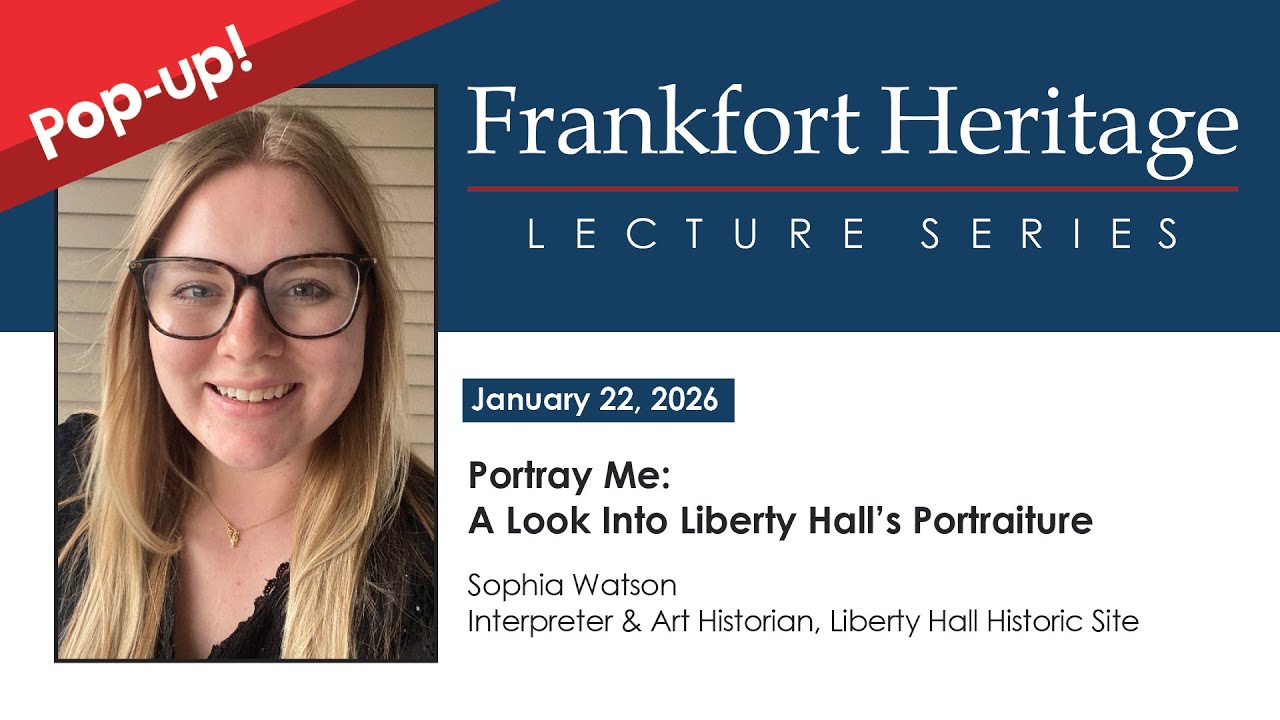 Frankfort Heritage Lecture - Portray Me: A Look into Liberty Hall's Portraiture 01/22/2026