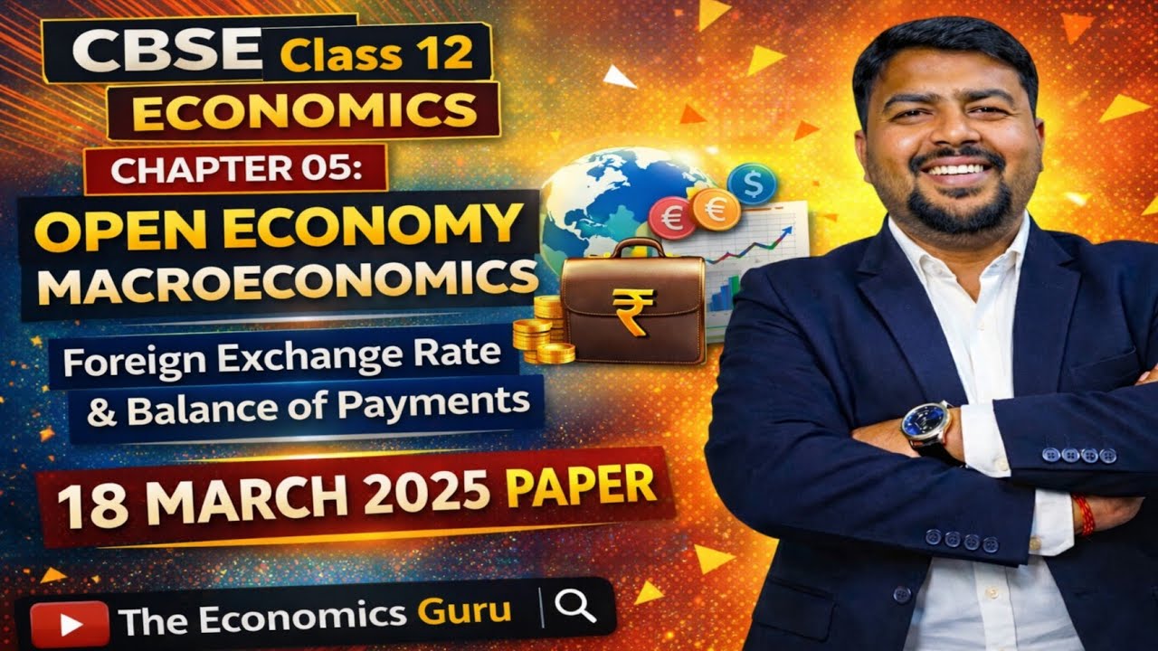 Open Economy | Class 12 Economics Chapter 5 | Foreign Exchange Rate & BOP | One Shot | CBSE 2025