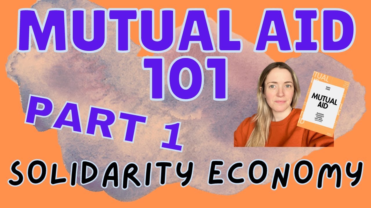 Mutual Aid 101 - Part 1 - How we can create solidarity economies in our neighborhoods! #mutualaid