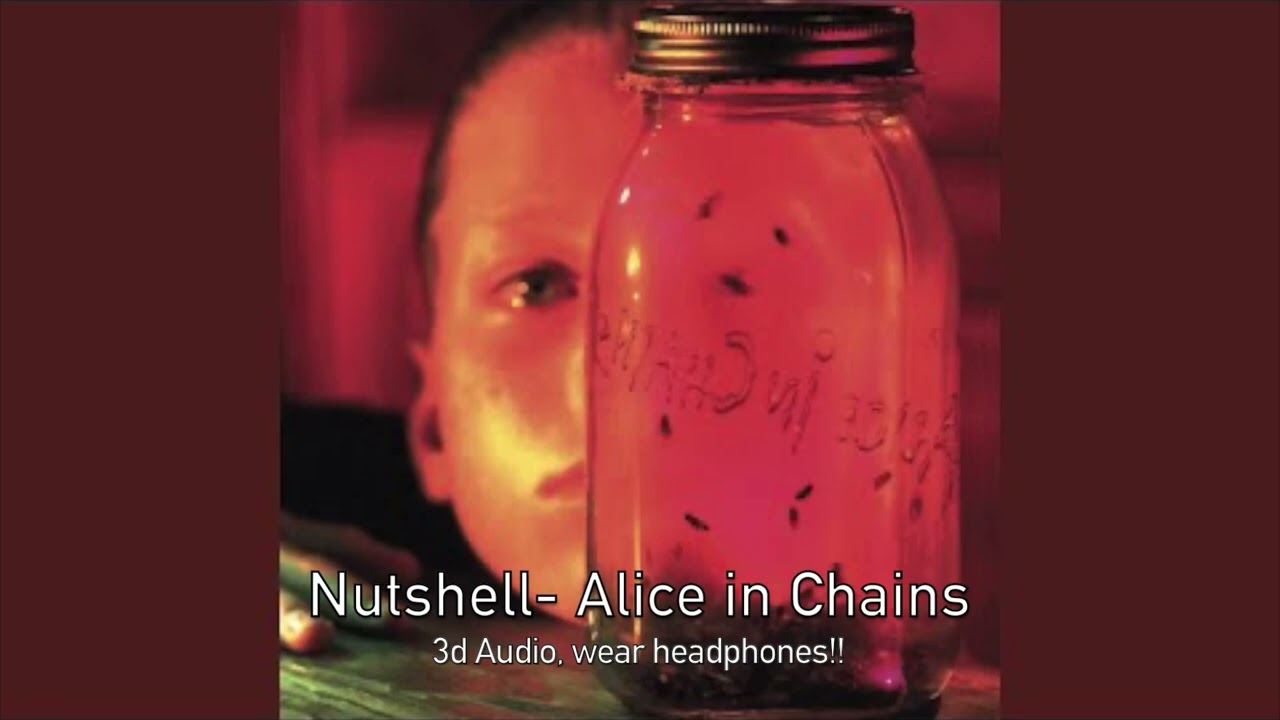 Nutshell- Alice In Chains 3D AUDIO wear headphones!