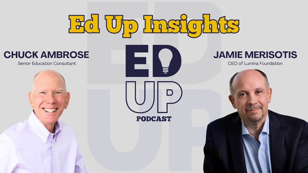 Ed Up Insights Hosted by Chuck Ambrose ft. Jamie Merisotis