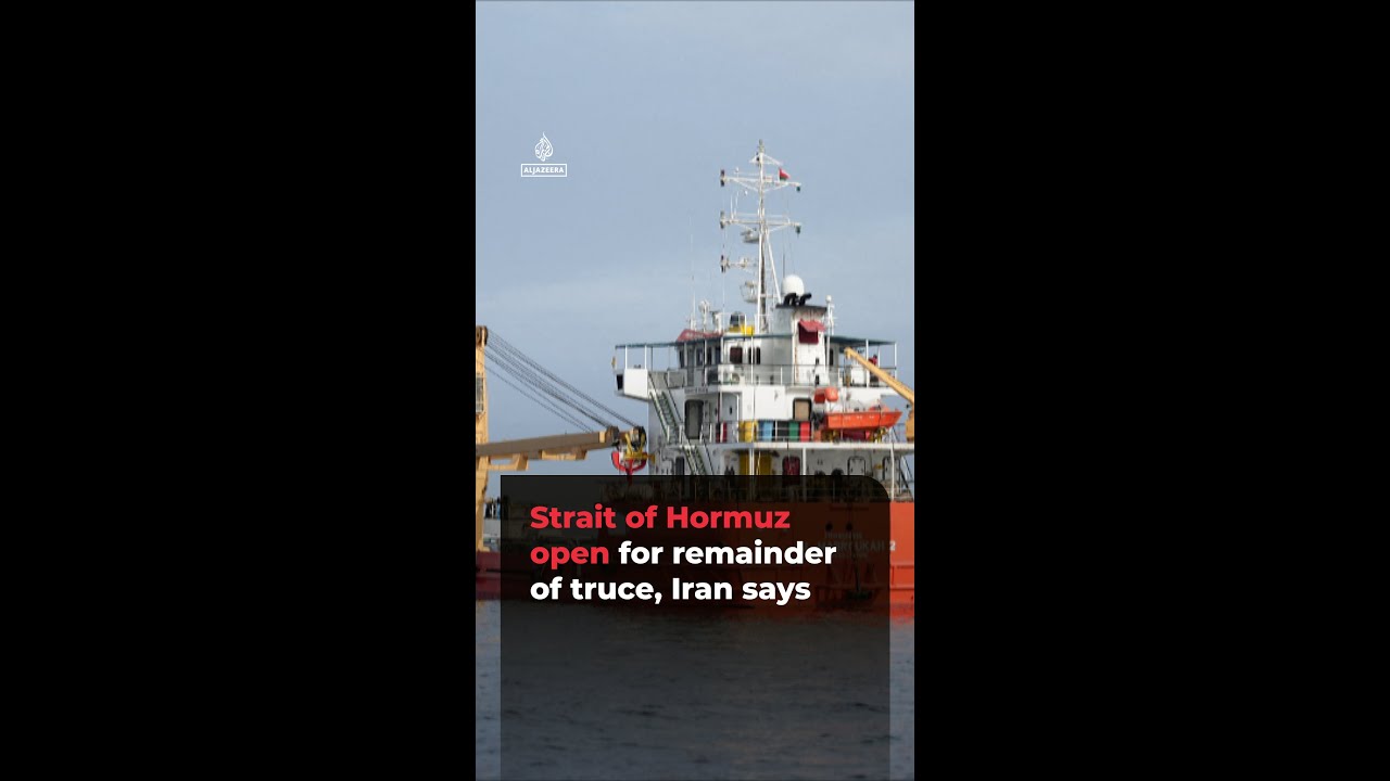 Strait of Hormuz open for remainder of truce, Iran says | #ajshorts