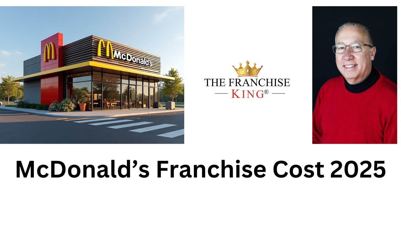 McDonald's Franchise Cost  2025 | The Franchise King®