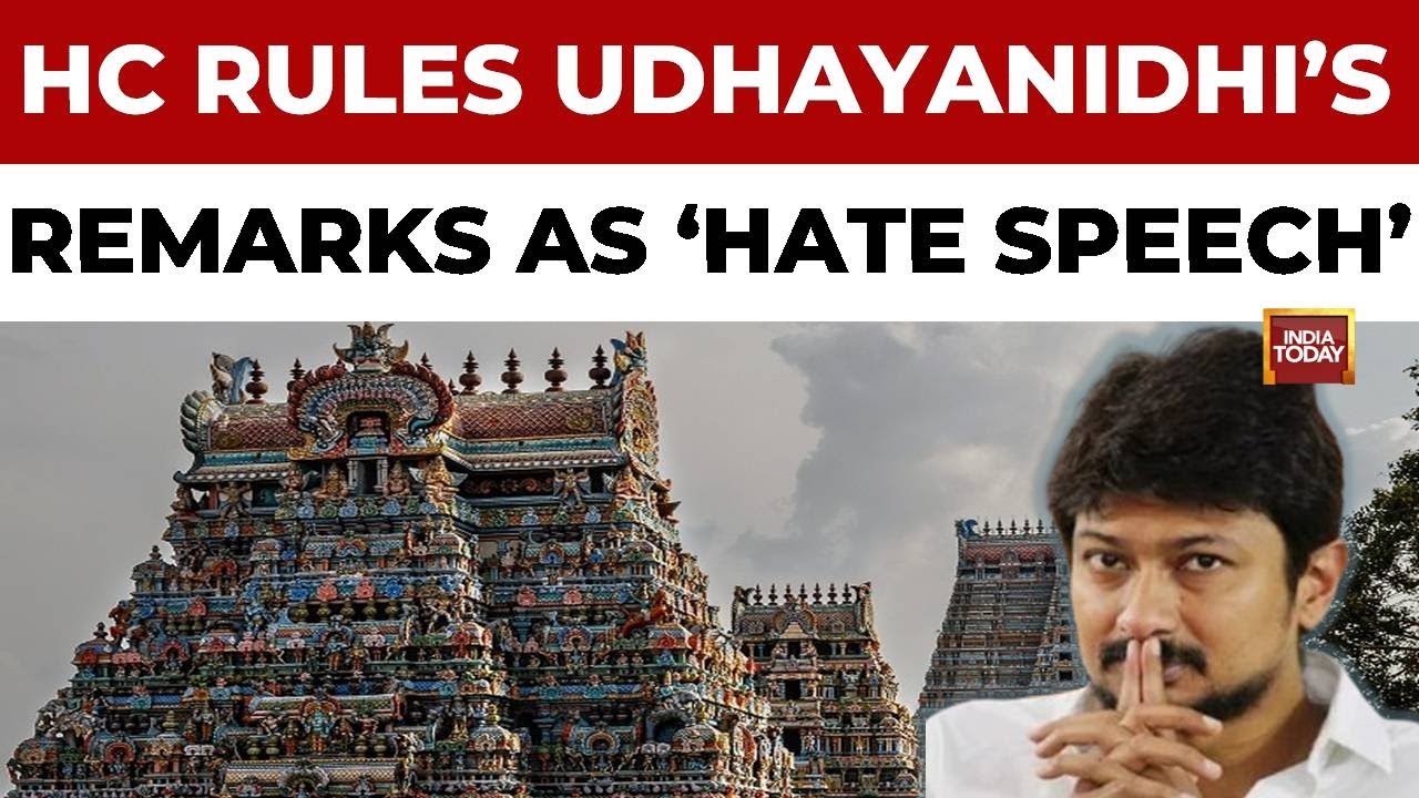 Madras High Court Rules Udhayanidhi Stalin's Sanatana Dharma Remarks As 'Hate Speech' | India Today