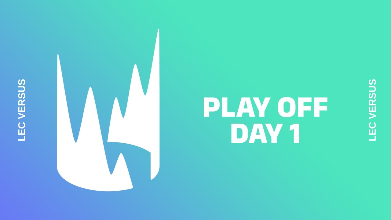 LEC VERSUS - PLAYOFF DAY 1
