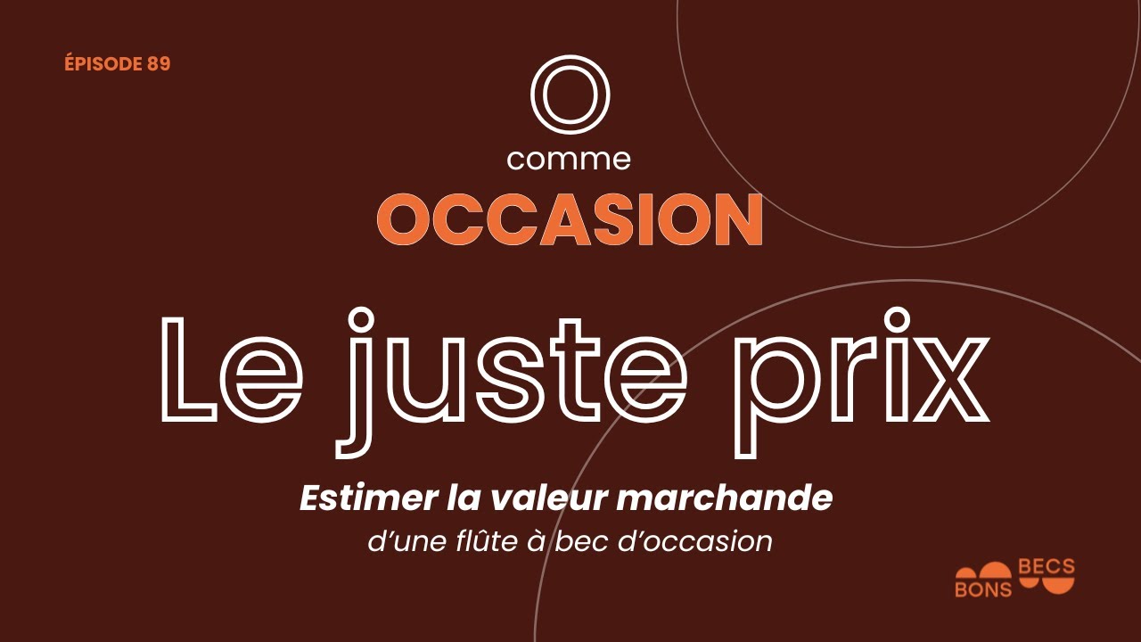 #089 • Le juste prix • Estimer la valeur marchande d'une flûte à bec d'occasion [O comme OCCASION]