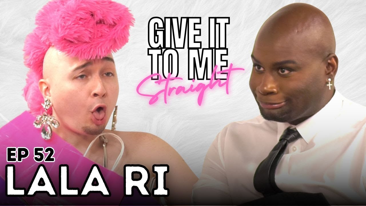 LALA RI | Give It To Me Straight | Ep 52