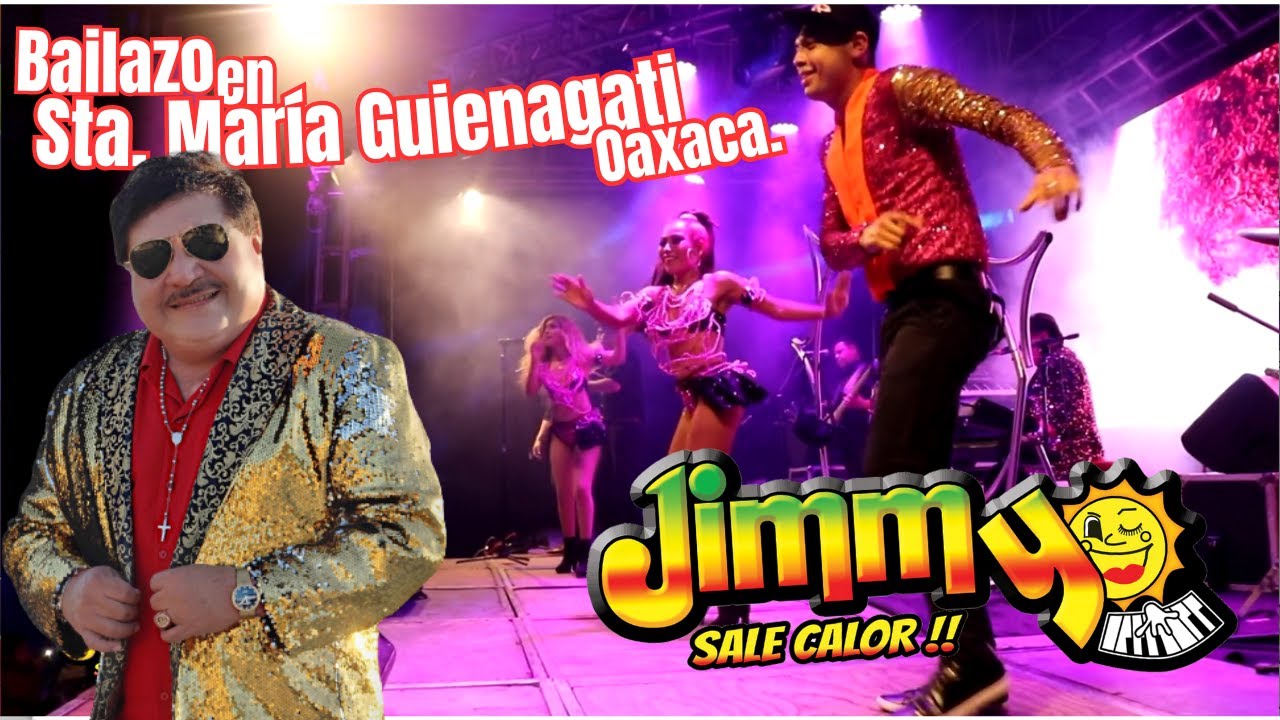 Jimmy Sale Calor EN VIVO Santa María Guienagati Oaxaca