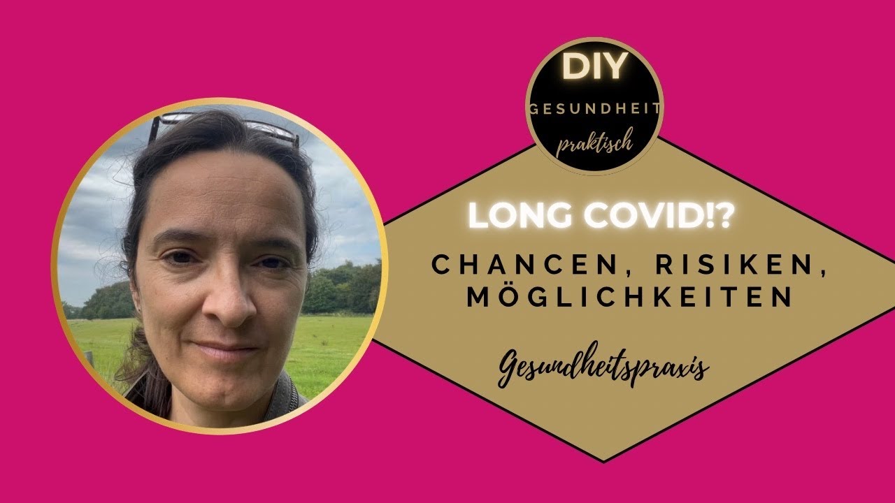 Long Covid - gut zu wissen! Chancen, Risiken, Möglichkeiten