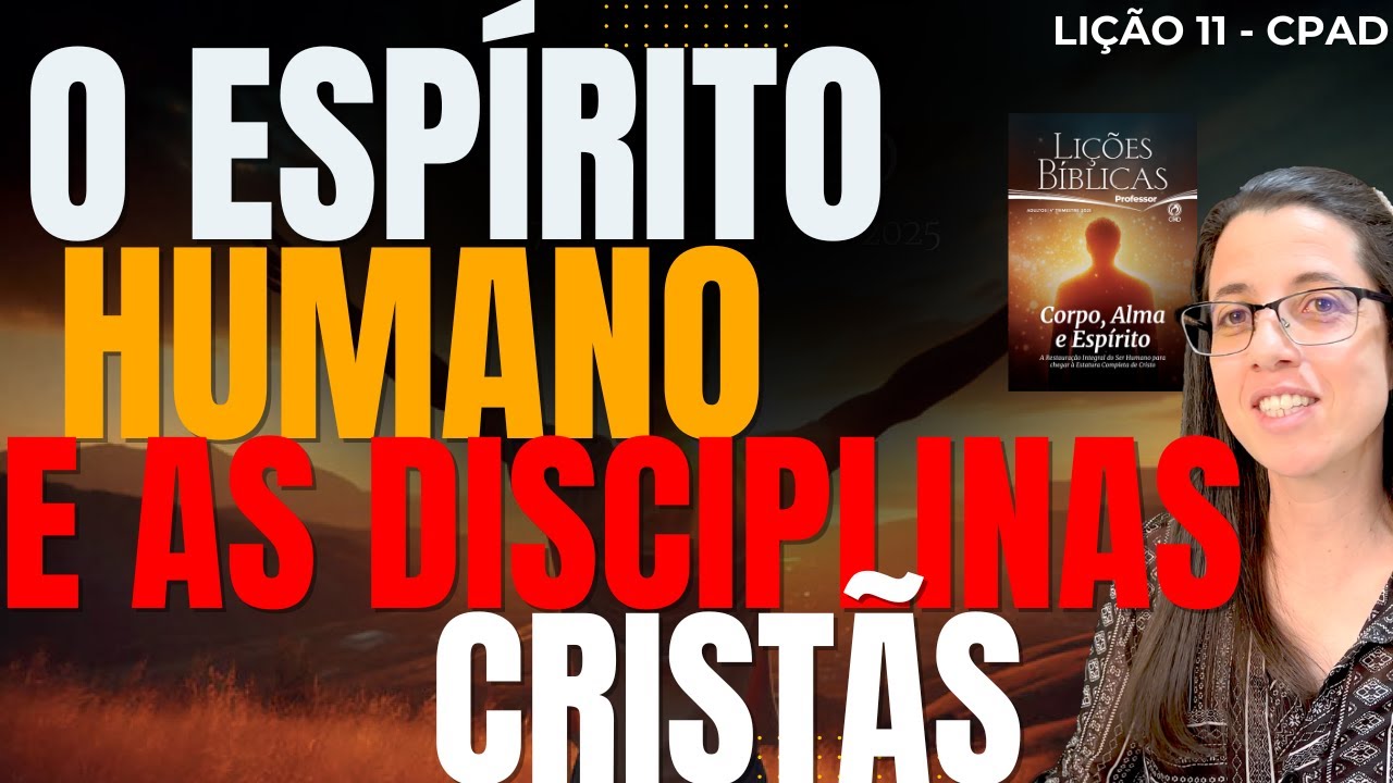 EBD Lição 11 O ESPÍRITO HUMANO E AS DISCIPLINAS CRISTÃS – 14 de Dezembro de 2025 - TRADICIONAL