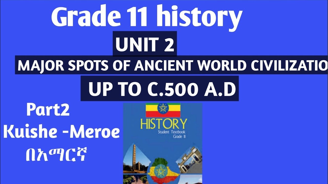 Grade 11 Unit 2: MAJOR SPOTS OF ANCIENT WORLD CIVILIZATIONS UP TO C.500 A.D #grade 11 #history