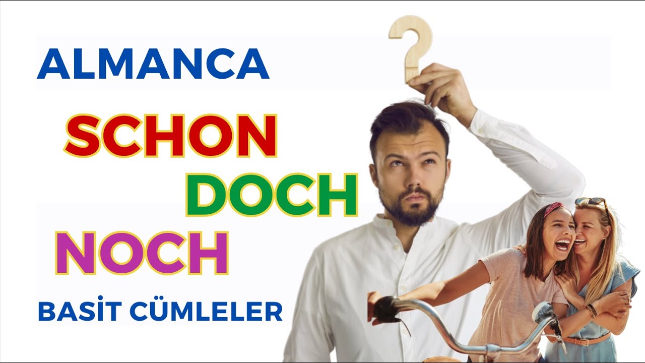 ALMANCA schon, noch, doch Kelimeleri ile Basit Cümleler - FARKLI ANLAMLAR!