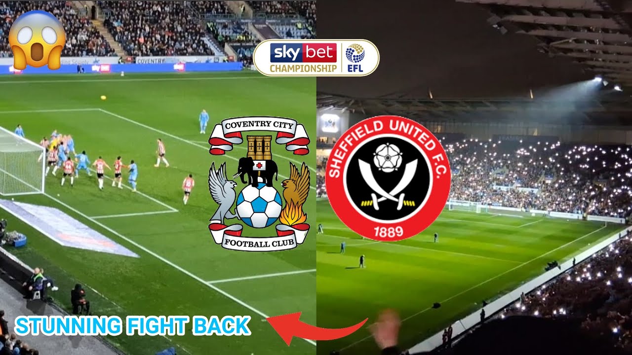 UNREAL Atmosphere & STUNNING Fight Back | Coventry VS Sheffield United