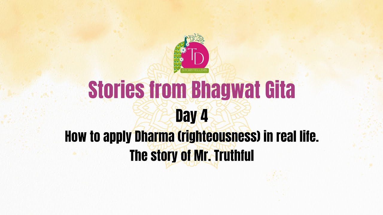 Day 4 - How to apply Dharma (righteousness) in real life. The story of Mr. Truthful.